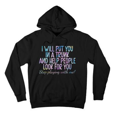 I Will Put You In A Trunk And Help People Look Tall Hoodie