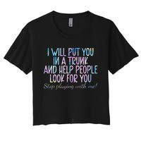 I Will Put You In A Trunk And Help People Look Women's Crop Top Tee