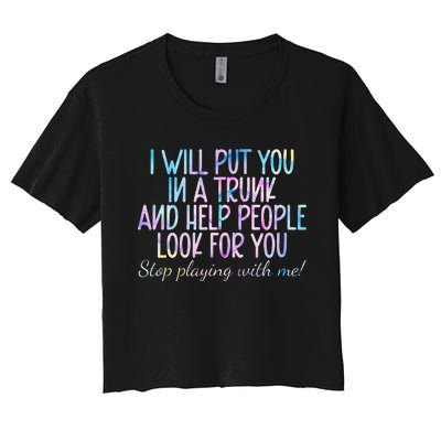 I Will Put You In A Trunk And Help People Look Women's Crop Top Tee