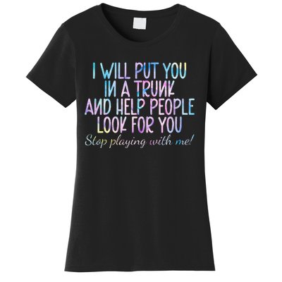 I Will Put You In A Trunk And Help People Look Women's T-Shirt