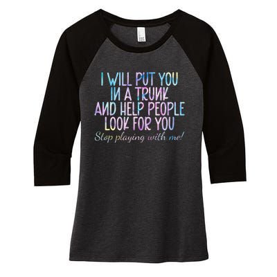 I Will Put You In A Trunk And Help People Look Women's Tri-Blend 3/4-Sleeve Raglan Shirt