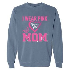 I Wear Pink For My Mom Breast Cancer Warrior Support Squad Gift Garment-Dyed Sweatshirt