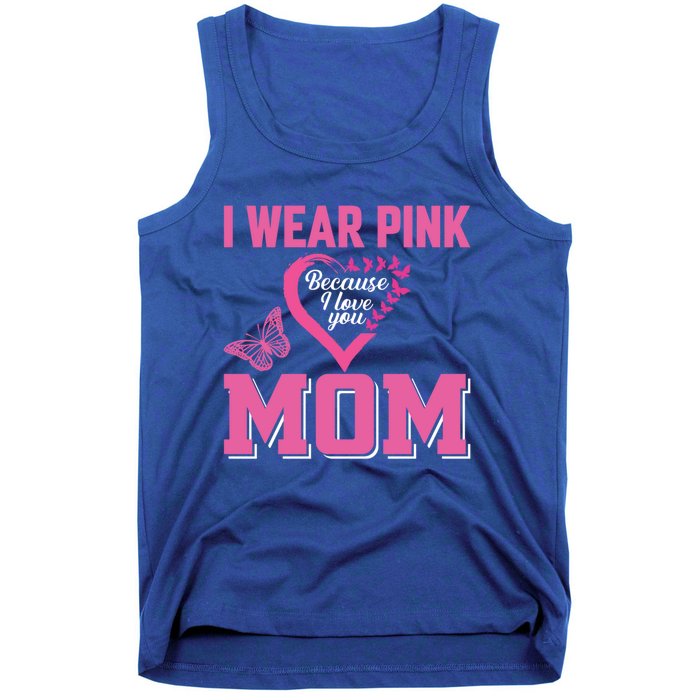 I Wear Pink For My Mom Breast Cancer Warrior Support Squad Gift Tank Top