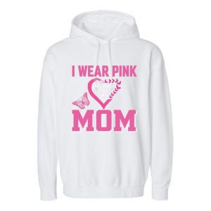 I Wear Pink For My Mom Breast Cancer Warrior Support Squad Gift Garment-Dyed Fleece Hoodie