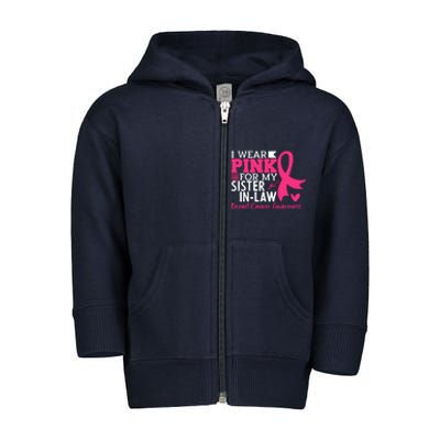 I Wear Pink For My Sister In Law Breast Cancer Awareness Toddler Zip Fleece Hoodie