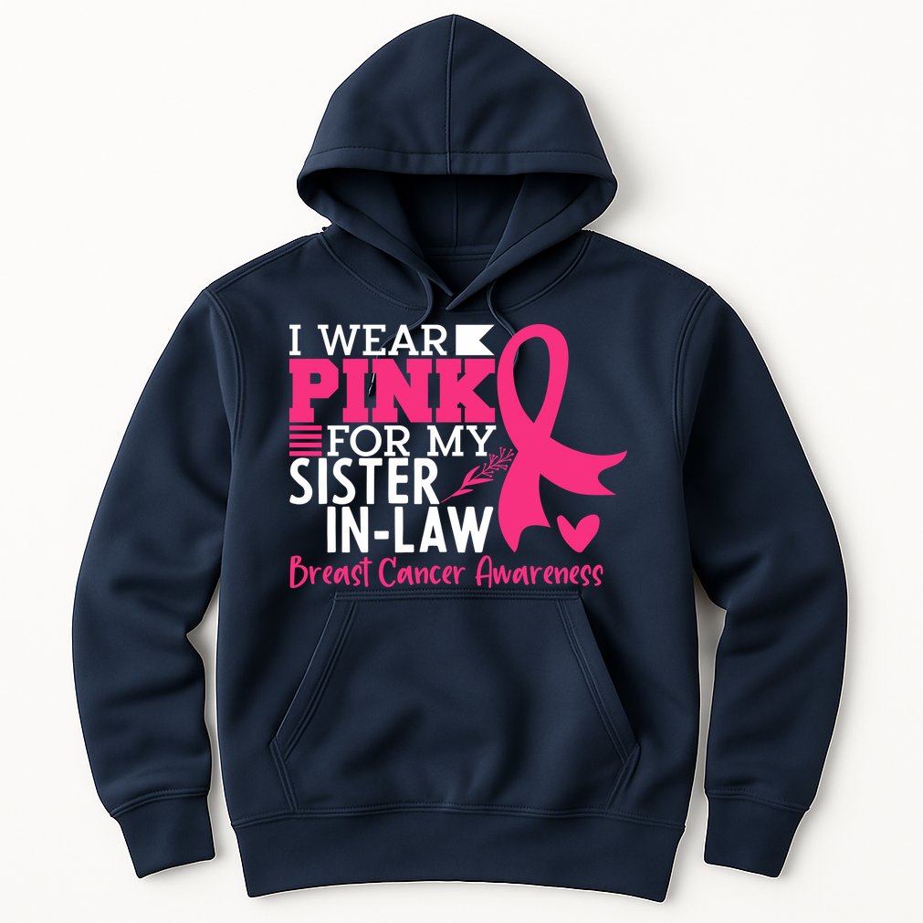 I Wear Pink For My Sister In Law Breast Cancer Awareness Hoodie