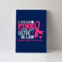 I Wear Pink For My Sister In Law Breast Cancer Awareness Canvas