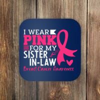 I Wear Pink For My Sister In Law Breast Cancer Awareness Coaster