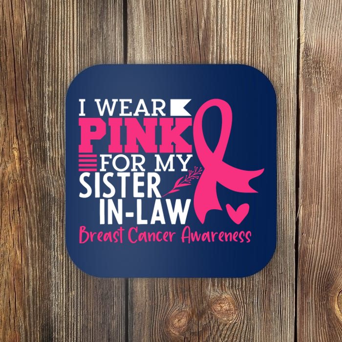 I Wear Pink For My Sister In Law Breast Cancer Awareness Coaster