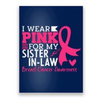 I Wear Pink For My Sister In Law Breast Cancer Awareness Poster