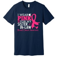 I Wear Pink For My Sister In Law Breast Cancer Awareness Premium T-Shirt