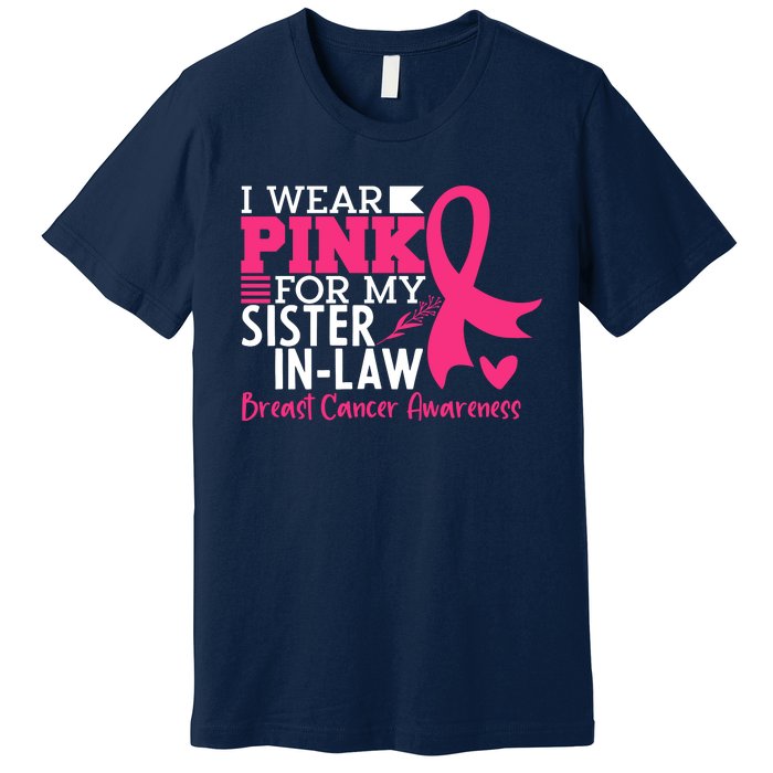 I Wear Pink For My Sister In Law Breast Cancer Awareness Premium T-Shirt