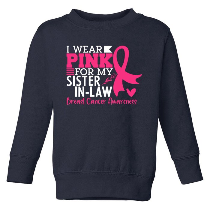 I Wear Pink For My Sister In Law Breast Cancer Awareness Toddler Sweatshirt