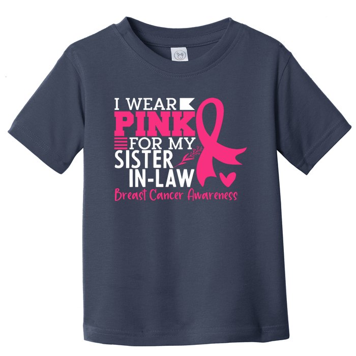 I Wear Pink For My Sister In Law Breast Cancer Awareness Toddler T-Shirt