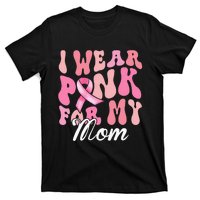 I Wear Pink My Mom Breast Cancer Awareness Support Team T-Shirt