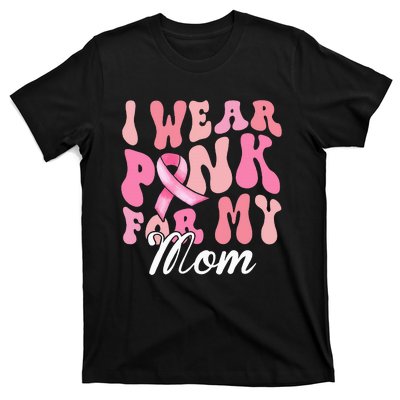 I Wear Pink My Mom Breast Cancer Awareness Support Team T-Shirt