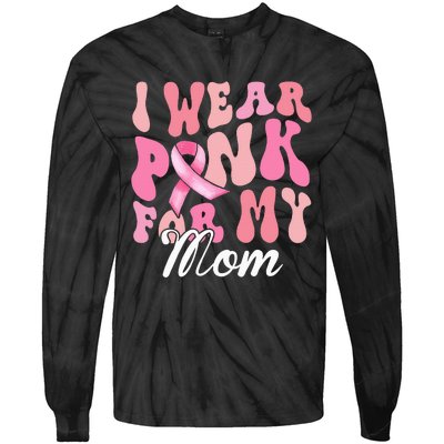 I Wear Pink My Mom Breast Cancer Awareness Support Team Tie-Dye Long Sleeve Shirt