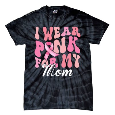 I Wear Pink My Mom Breast Cancer Awareness Support Team Tie-Dye T-Shirt