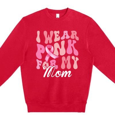 I Wear Pink My Mom Breast Cancer Awareness Support Team Premium Crewneck Sweatshirt