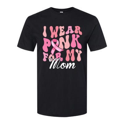 I Wear Pink My Mom Breast Cancer Awareness Support Team Softstyle CVC T-Shirt