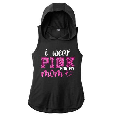 I Wear Pink For My Mom Breast Cancer Awareness Ladies PosiCharge Tri-Blend Wicking Draft Hoodie Tank