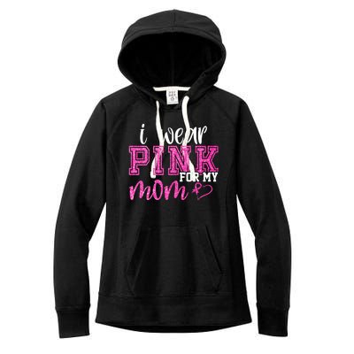 I Wear Pink For My Mom Breast Cancer Awareness Women's Fleece Hoodie