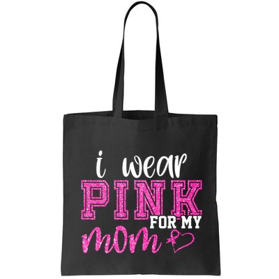 I Wear Pink For My Mom Breast Cancer Awareness Bag