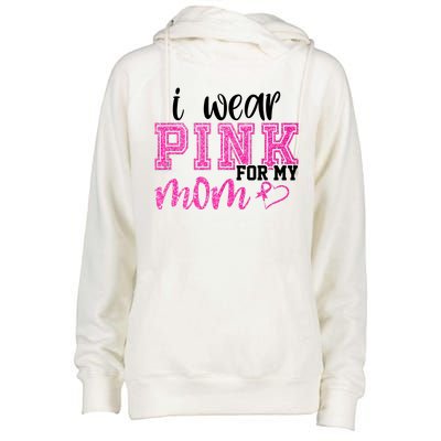 I Wear Pink For My Mom Breast Cancer Awareness Womens Funnel Neck Pullover Hood