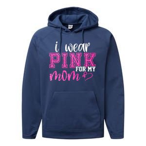 I Wear Pink For My Mom Breast Cancer Awareness Performance Fleece Hoodie