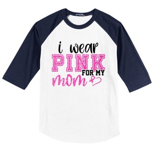 I Wear Pink For My Mom Breast Cancer Awareness Baseball Sleeve Shirt