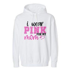 I Wear Pink For My Mom Breast Cancer Awareness Garment-Dyed Fleece Hoodie