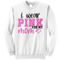 I Wear Pink For My Mom Breast Cancer Awareness Sweatshirt