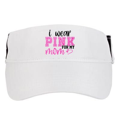 I Wear Pink For My Mom Breast Cancer Awareness Adult Drive Performance Visor