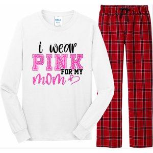 I Wear Pink For My Mom Breast Cancer Awareness Long Sleeve Pajama Set