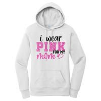 I Wear Pink For My Mom Breast Cancer Awareness Women's Pullover Hoodie