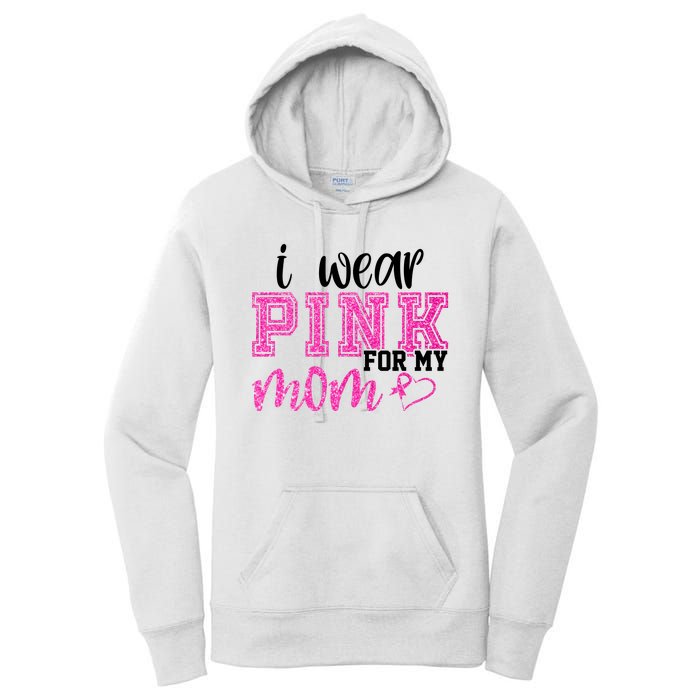 I Wear Pink For My Mom Breast Cancer Awareness Women's Pullover Hoodie