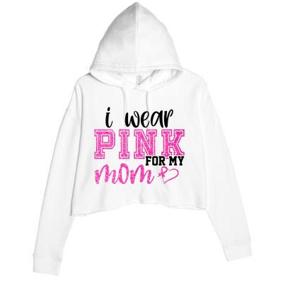 I Wear Pink For My Mom Breast Cancer Awareness Crop Fleece Hoodie