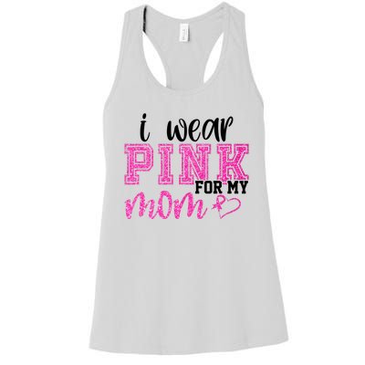 I Wear Pink For My Mom Breast Cancer Awareness Women's Racerback Tank