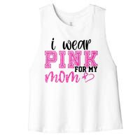 I Wear Pink For My Mom Breast Cancer Awareness Women's Racerback Cropped Tank