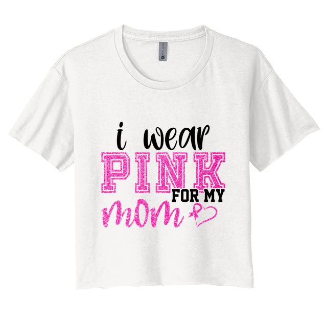 I Wear Pink For My Mom Breast Cancer Awareness Crop Top