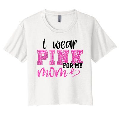 I Wear Pink For My Mom Breast Cancer Awareness Women's Crop Top Tee