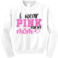 I Wear Pink For My Mom Breast Cancer Awareness Kids Sweatshirt