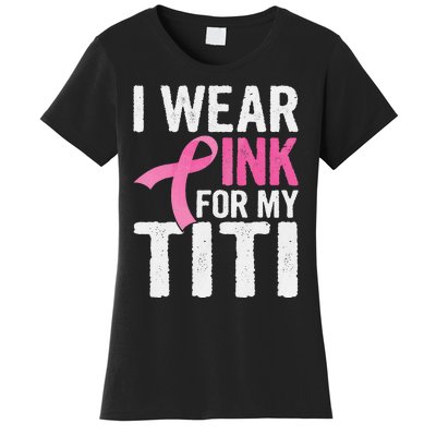 I Wear Pink For My Titi Pink Ribbon Cancer Awareness Women's T-Shirt