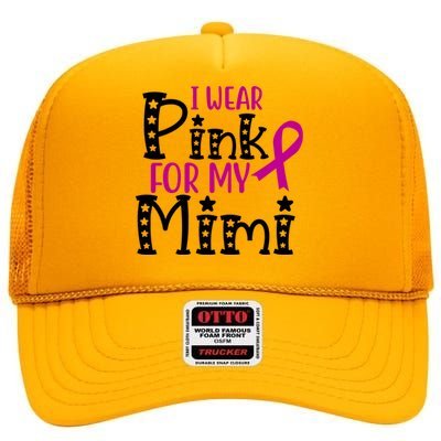 I Wear Pink For My Mimi Breast Cancer Awareness High Crown Mesh Back Trucker Hat