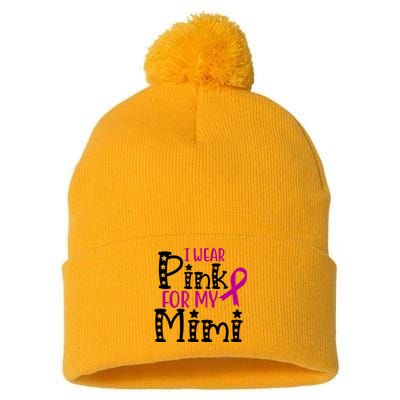 I Wear Pink For My Mimi Breast Cancer Awareness Pom Pom 12in Knit Beanie