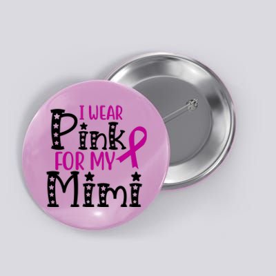 I Wear Pink For My Mimi Breast Cancer Awareness Button