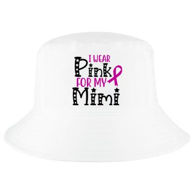 I Wear Pink For My Mimi Breast Cancer Awareness Cool Comfort Performance Bucket Hat