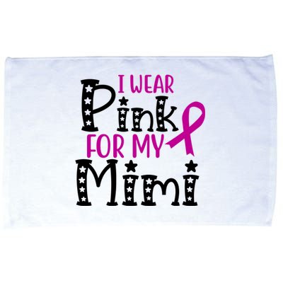 I Wear Pink For My Mimi Breast Cancer Awareness Microfiber Hand Towel