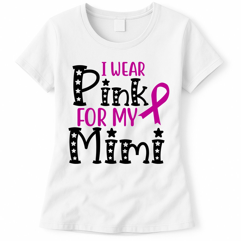I Wear Pink For My Mimi Breast Cancer Awareness Womens T-Shirt