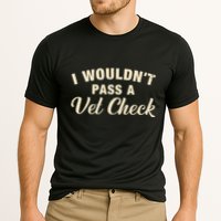 I WouldnT Pass A Vet Check Funny Vet Humor Sarcastic Cooling Performance Crew T-Shirt